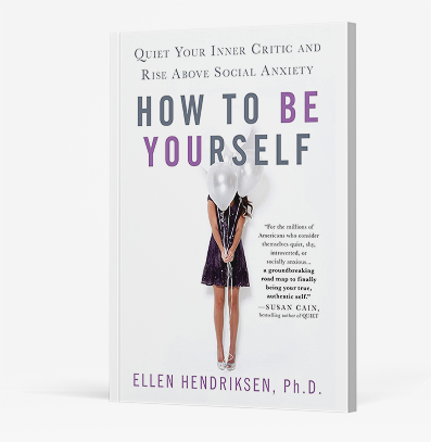 Book cover of How to Be Yourself: Quiet Your Inner Critic and Rise Above Social Anxiety by Ellen Hendriksen, Ph.D.
