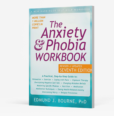 Book cover of The Anxiety and Phobia Workbook by Edmund J. Bourne, PhD, seventh edition.